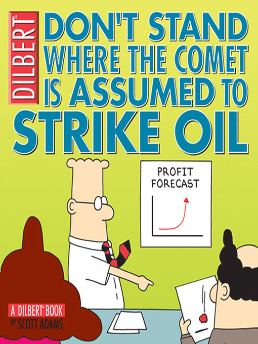 Title details for Don't Stand Where the Comet Is Assumed to Strike Oil by Scott Adams - Available